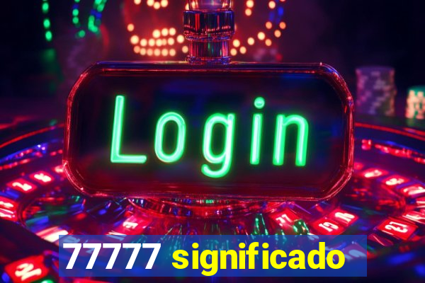 77777 significado